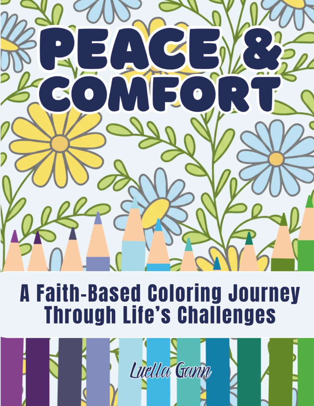 Peace & Comfort: A Coloring Book of Peaceful Phrases for Adults Experiencing Depression, Christian Inspiration of Hope Along with Scriptures to Uplift (A Peaceful Place Collection)