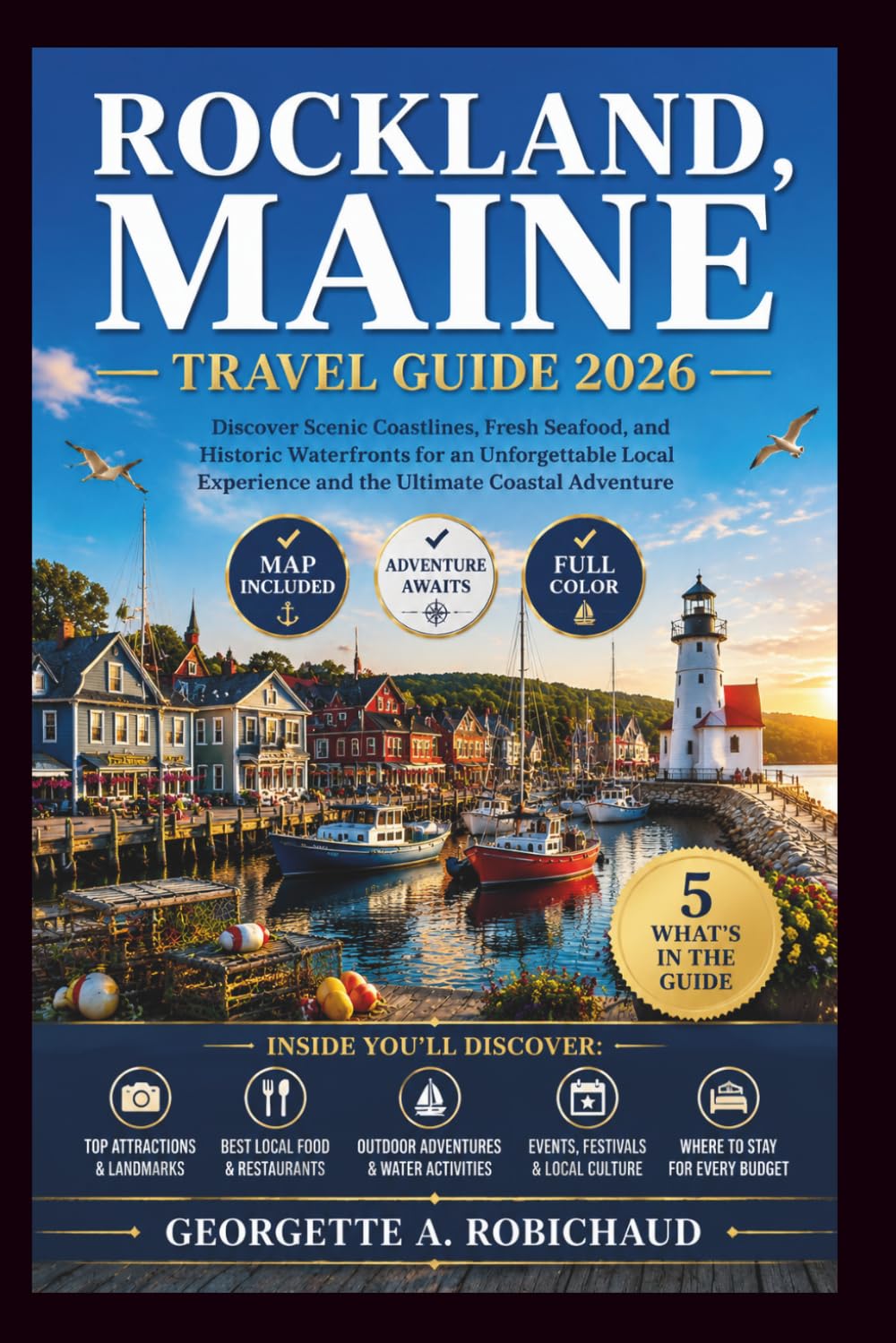ROCKLAND, MAINE TRAVEL GUIDE 2026: Discover Scenic Coastlines, Fresh Seafood, and Historic Waterfronts for an Unforgettable Local Experience and the Ultimate Coastal Adventure