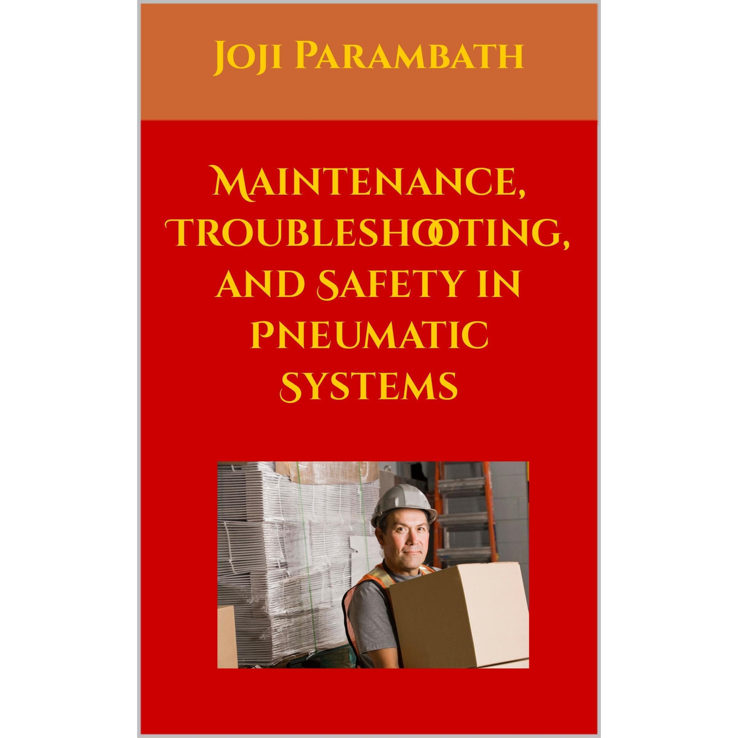 Maintenance, Troubleshooting, and Safety in Pneumatic Systems