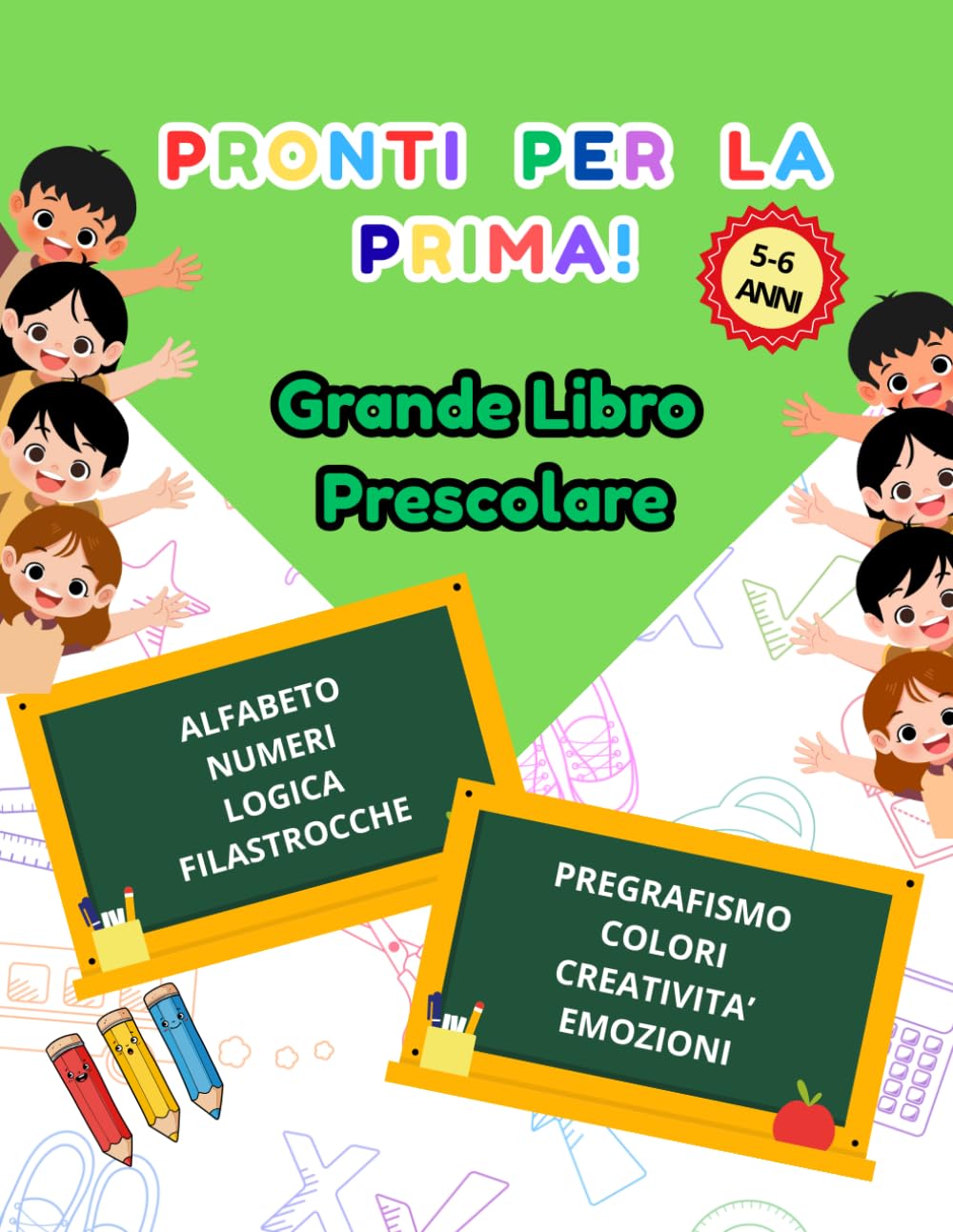Pronti per la Prima! Grande Libro Prescolare: Il super quaderno 5-6 anni: attività divertenti di pregrafismo, numeri, logica ed emozioni per arrivare alla primaria pronti e sicuri