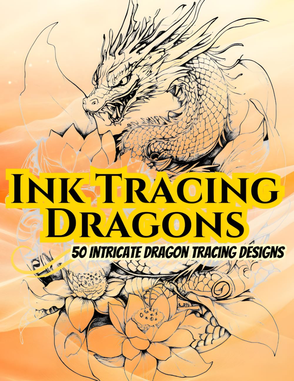 Ink Tracing Dragons: 50 Intricate Dragon Tracing Designs, A Stunning Collection of Majestic Line Art for Mindfulness, Stress Relief, and Creative