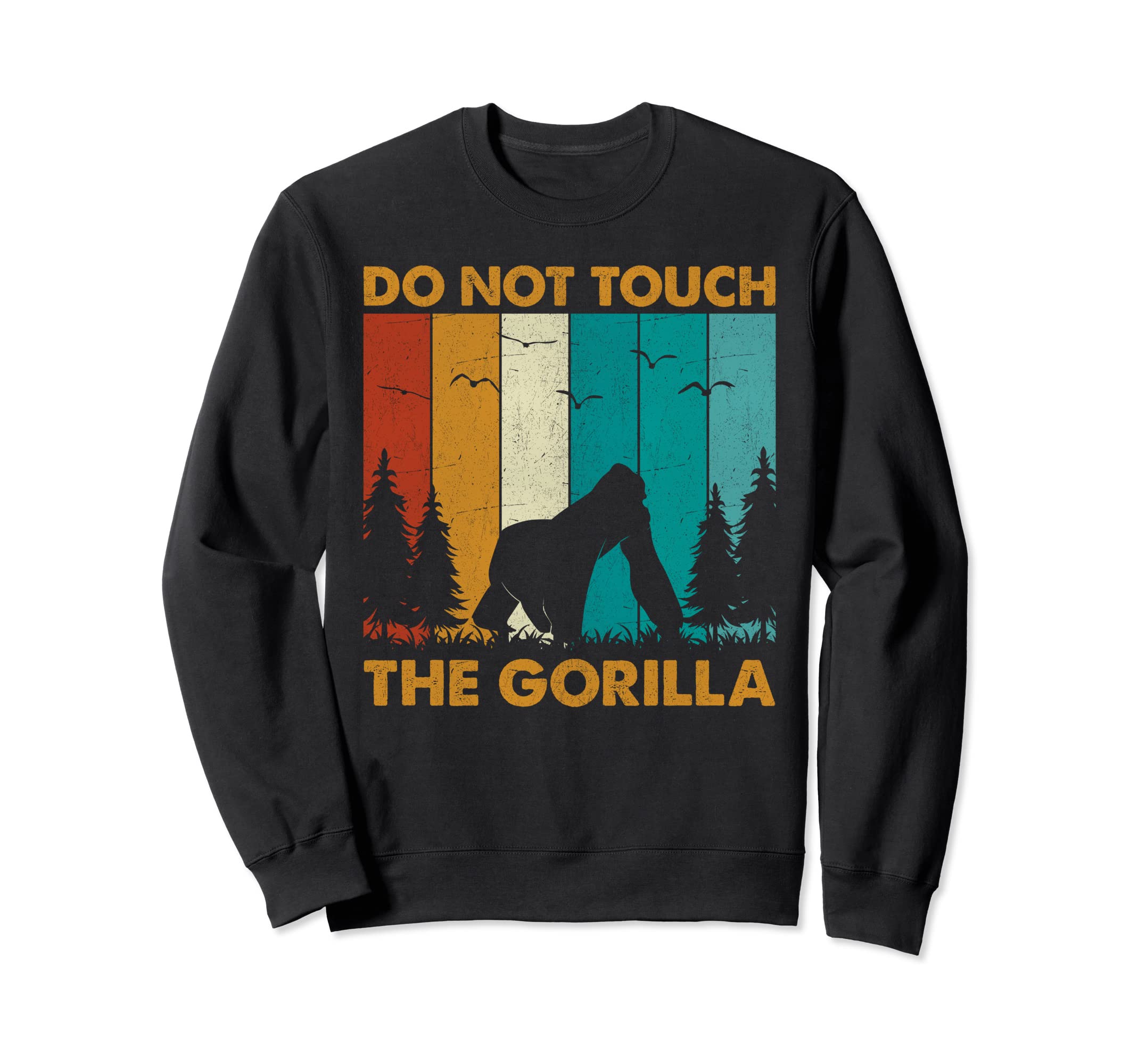 Do Not Touch The Gorilla Sweatshirt