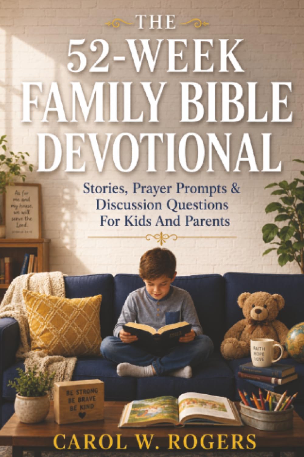 The 52-Week Family Bible Devotional: Stories, Prayer Prompts & Discussion Questions For Kids And Parents