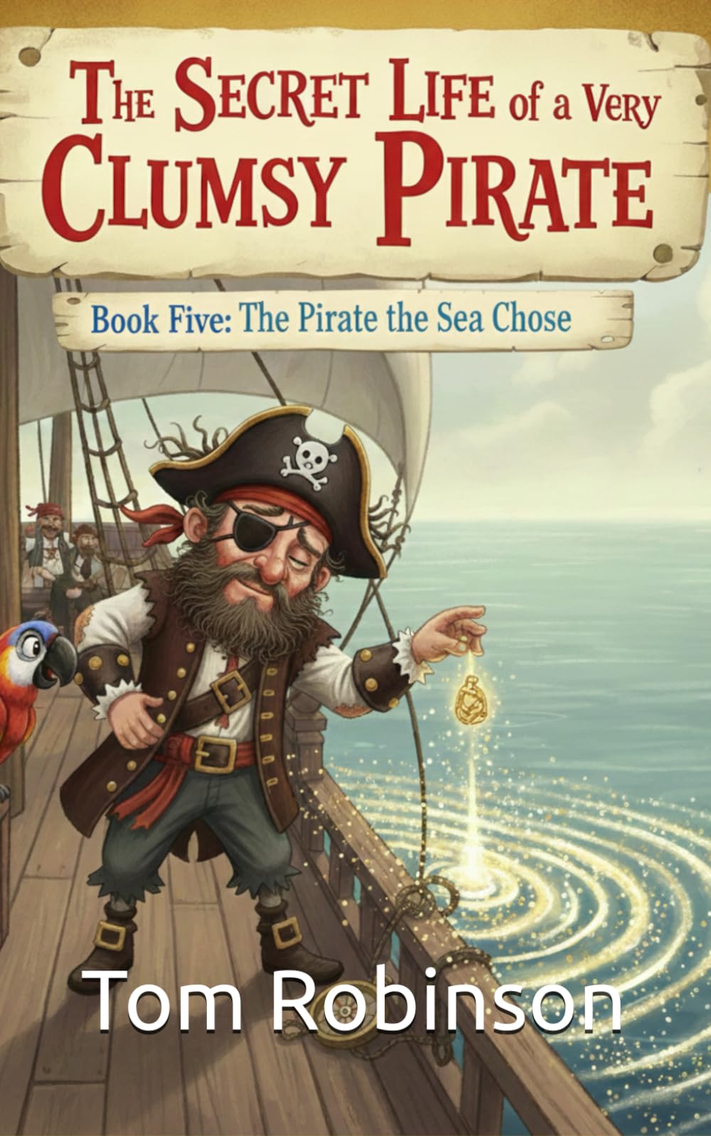 The Secret Life Of A Very Clumsy Pirate: The Pirate The Sea Chose