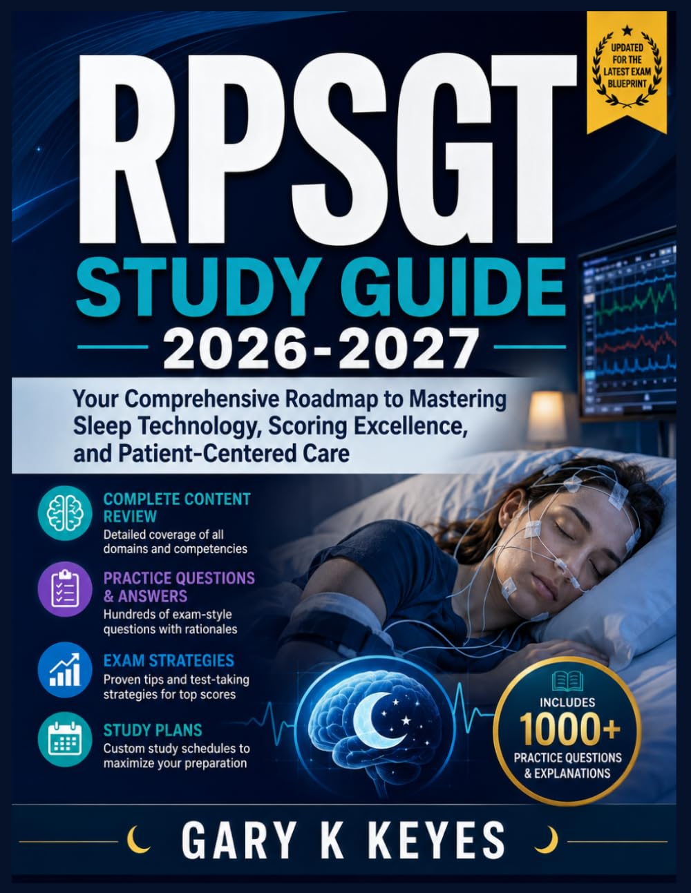 RPSGT STUDY GUIDE 2026-2027: Your Comprehensive Roadmap to Mastering Sleep Technology, Scoring Excellence, and Patient-Centered Care