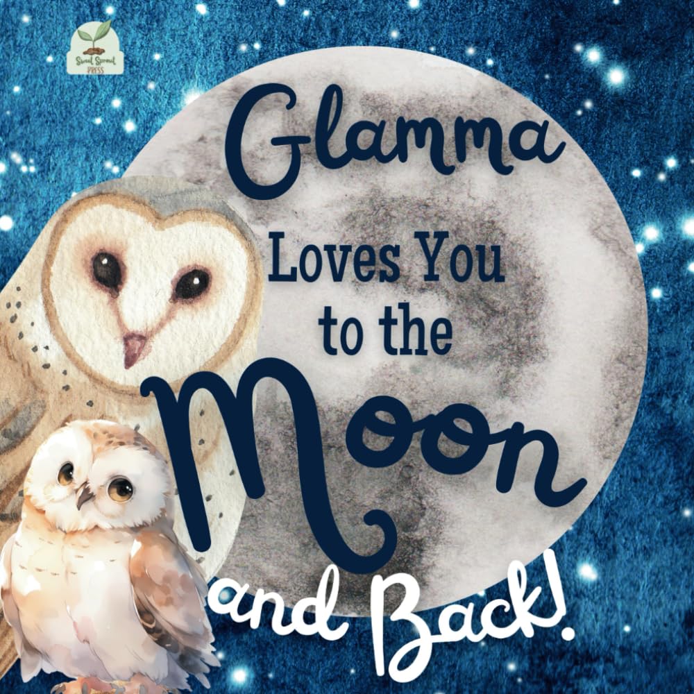 Glamma Loves You to the Moon and Back: A Beautiful Story of Love That Stretches as Far as the Stars