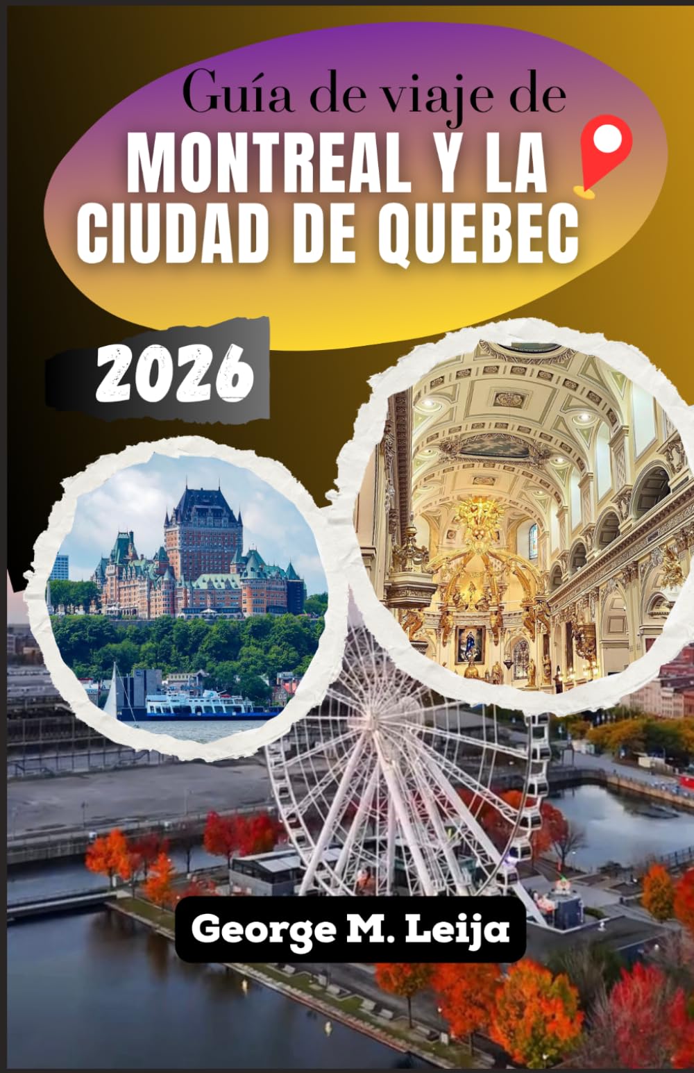 Guía de viaje de Montreal y la ciudad de Quebec 2026: Tu guía para dos ciudades: el Viejo Montreal, las murallas de Quebec, la poutine y los bagels, y el fin de semana del Gran Premio.
