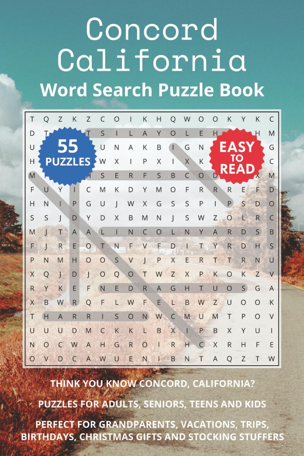 Concord California Word Search Puzzle Book: Think you know Concord, California? Puzzles for Adults, Seniors, Teens and Kids. Perfect for Grandparents, ... Christmas Gifts and Stocking Stuffers.