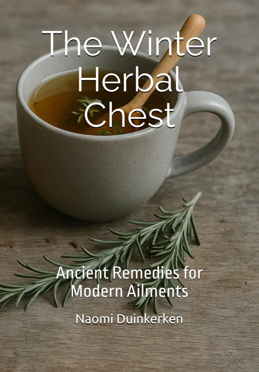 The Winter Herbal Chest: Ancient Remedies for Modern Ailments
