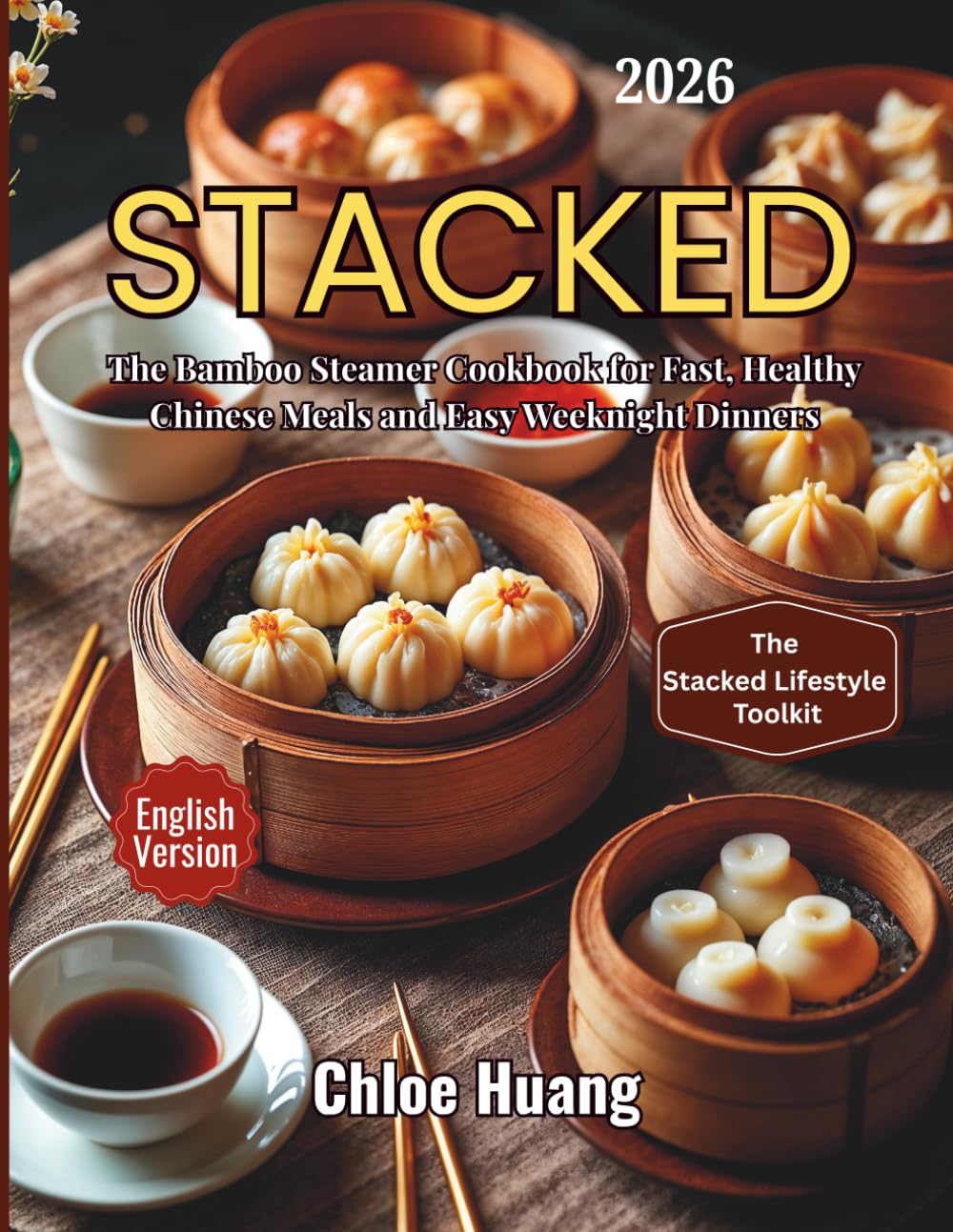 Stacked: The Bamboo Steamer Cookbook for Fast, Healthy Chinese Meals and Easy Weeknight Dinners      Paperback – January 9, 2026