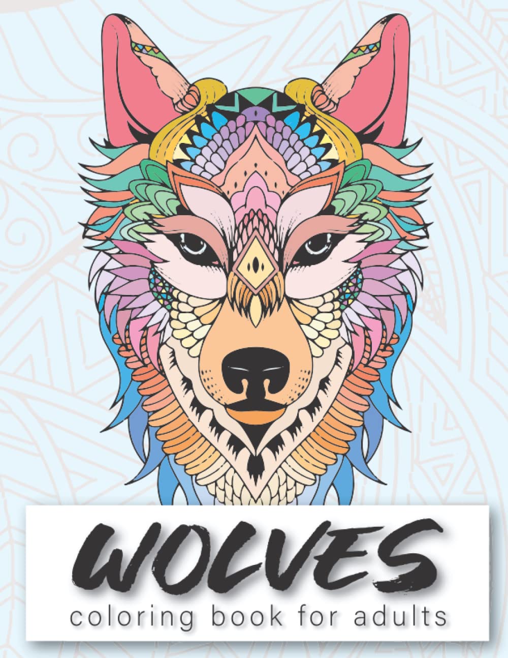 Wolves coloring book for adults: wolf coloring book, howl coloring book, wolf coloring book for adults, books about wolves for adults, adult wolf coloring book, wolves adult coloring books