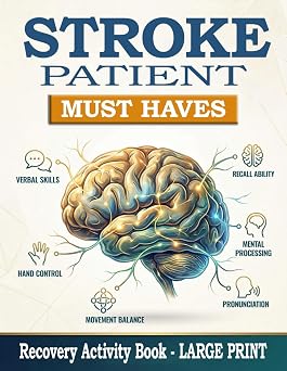 Stroke Patient Must Haves A Science Based Recovery Activity Book with Daily Exercises for Cognitive Skills and Fine Motor Control | Stroke Patient Essentials