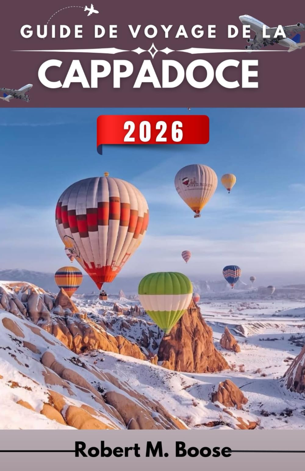 GUIDE DE VOYAGE DE LA CAPPADOCE 2026: Vallées, maisons troglodytiques et un paysage façonné au fil du temps