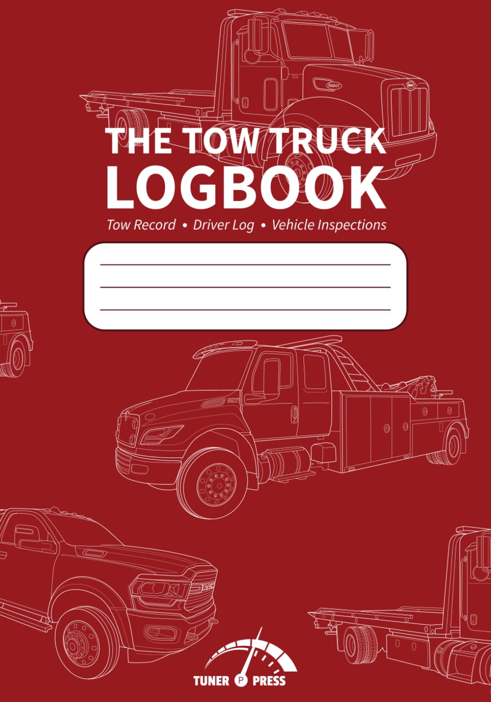 The Tow Truck Logbook: Tow Record, Driver Log, Vehicle Inspections
