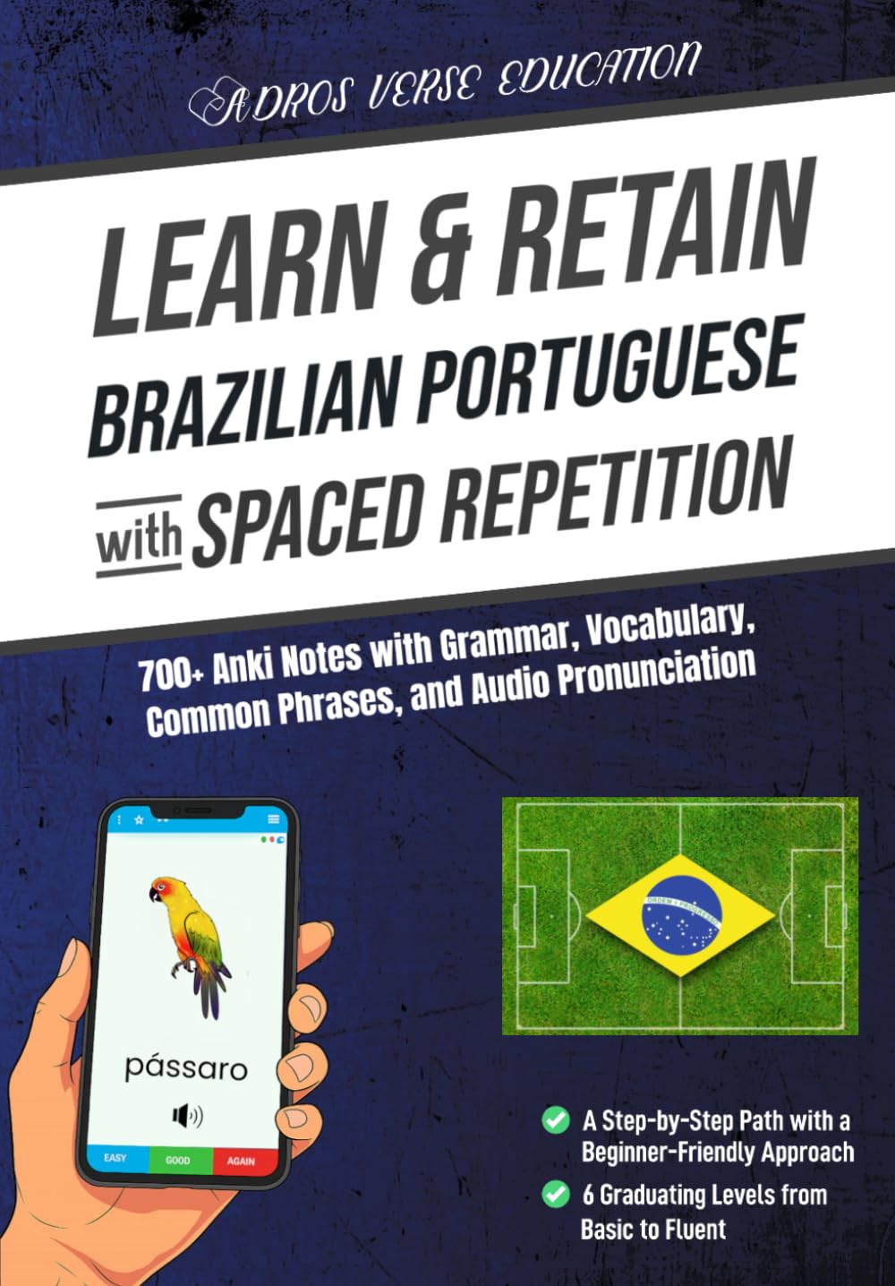Learn & Retain Brazilian Portuguese with Spaced Repetition: 700+ Anki Notes with Grammar, Vocabulary, Common Phrases, & Audio Pronunciation (Learn & Retain Languages with Spaced Repetition)
