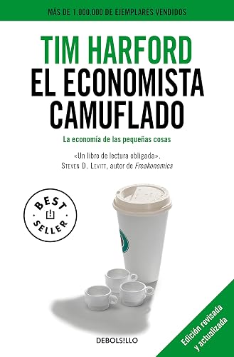 El economista camuflado (edición revisada y actualizada): La economía de las pequeñas cosas (Best Seller)
