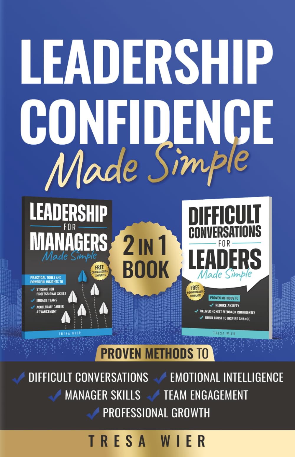 Leadership Confidence Made Simple: Difficult Conversations, Manager Skills, Emotional Intelligence, Team Engagement, and Professional Growth