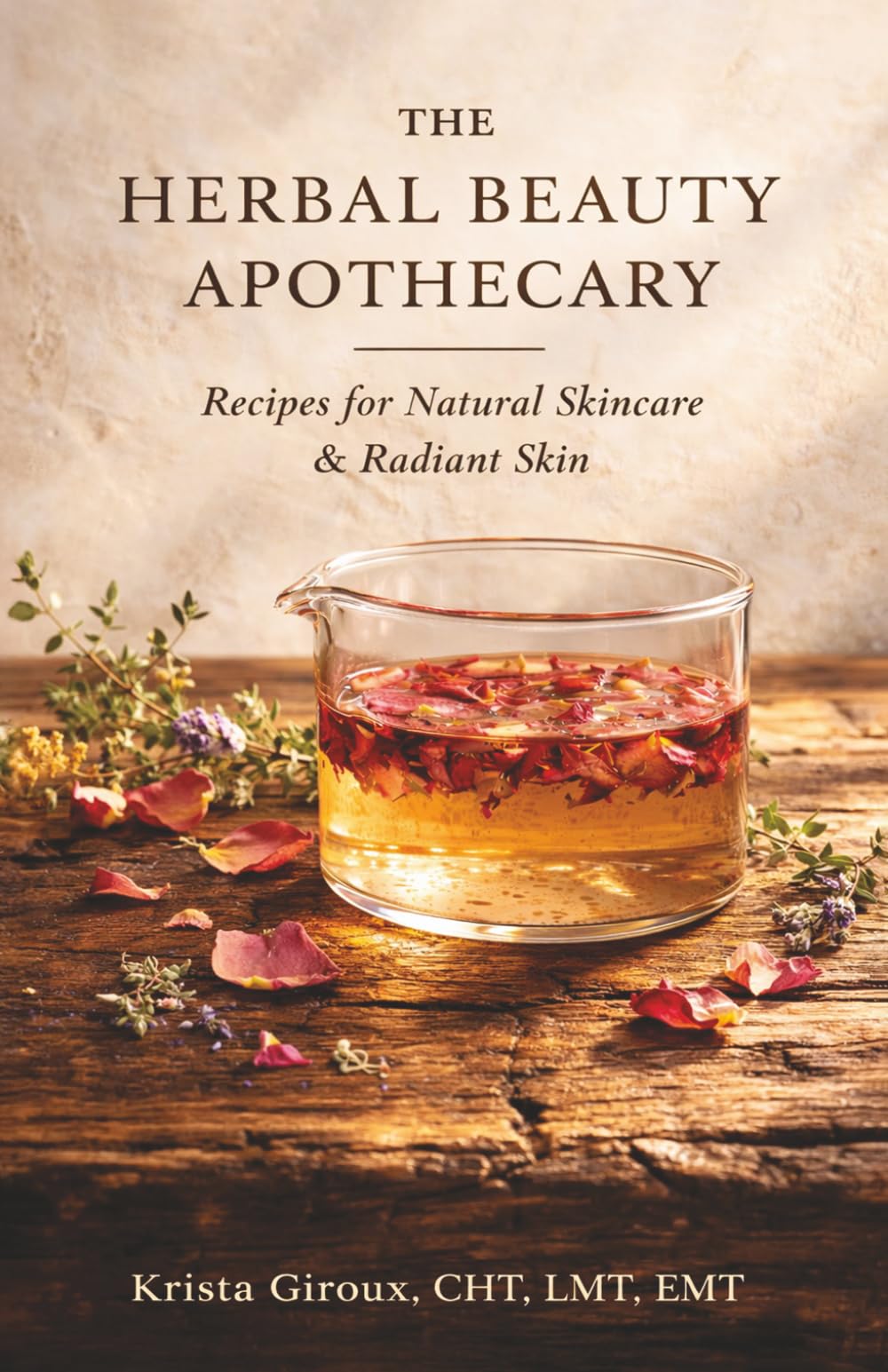 The Herbal Beauty Apothecary: Recipes for Natural Skincare & Radiant Skin
