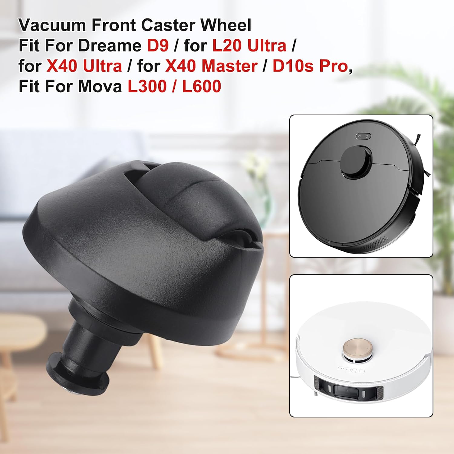 Vacuum Front Caster Wheel for Mova L300, L600, for Dreame D9, L20 Ultra, X30 Ultra, L40 Ultra, X40 Ultra, X40 Master, L10s Plus, L10 pro, L10s pro, D10s Pro, Swivel Rolling Wheel Accessory