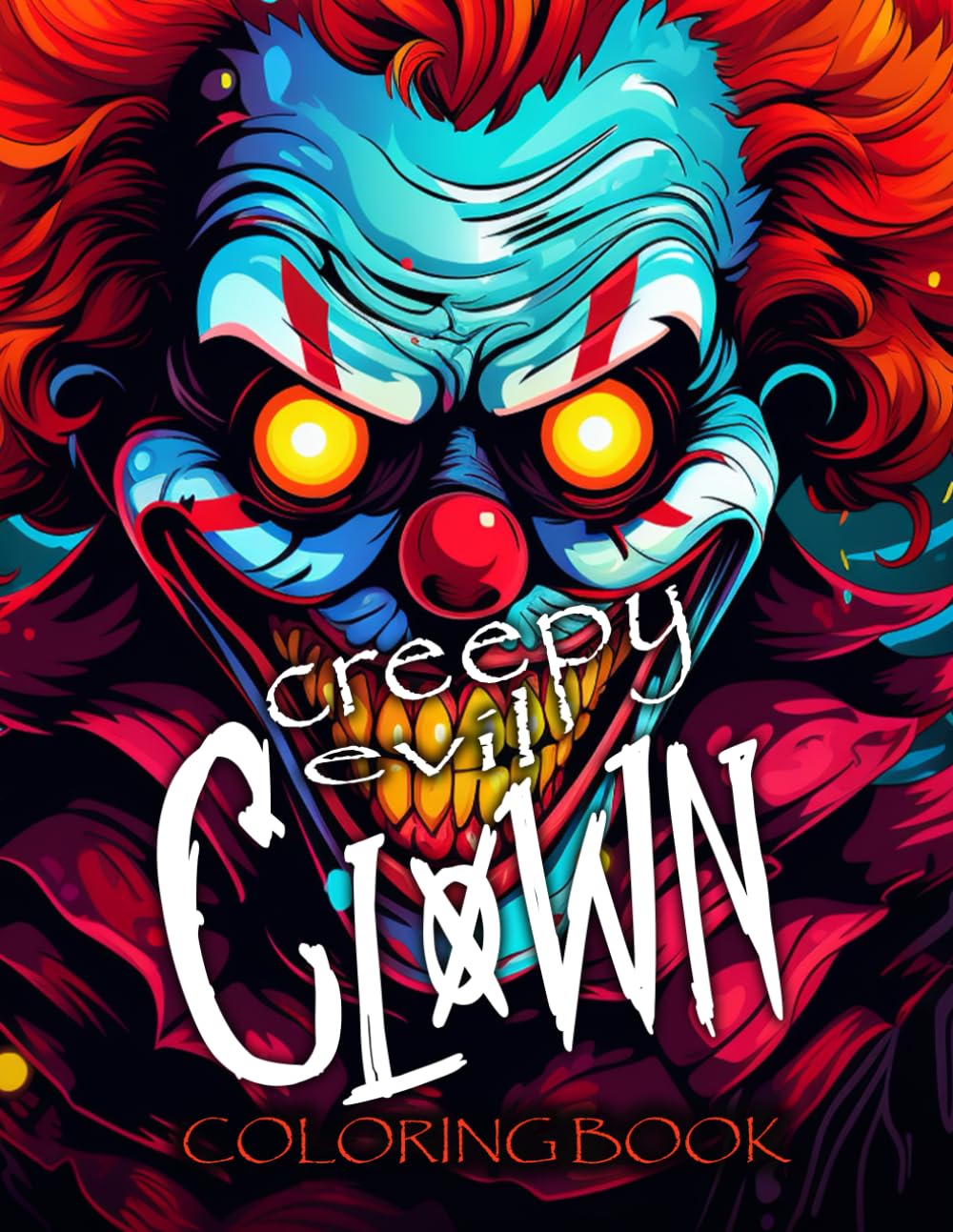 Creepy Evil Clown Coloring Book: Creepy Evil Clowns Discovered Into Over 45 Different Images For Creation