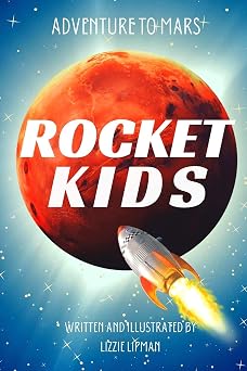 Adventure to Mars Rocket Kids Earths Youngest Explorers Discover the Galaxy