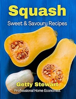 Squash: Sweet & Savoury Recipes (Seasonal Cooking)