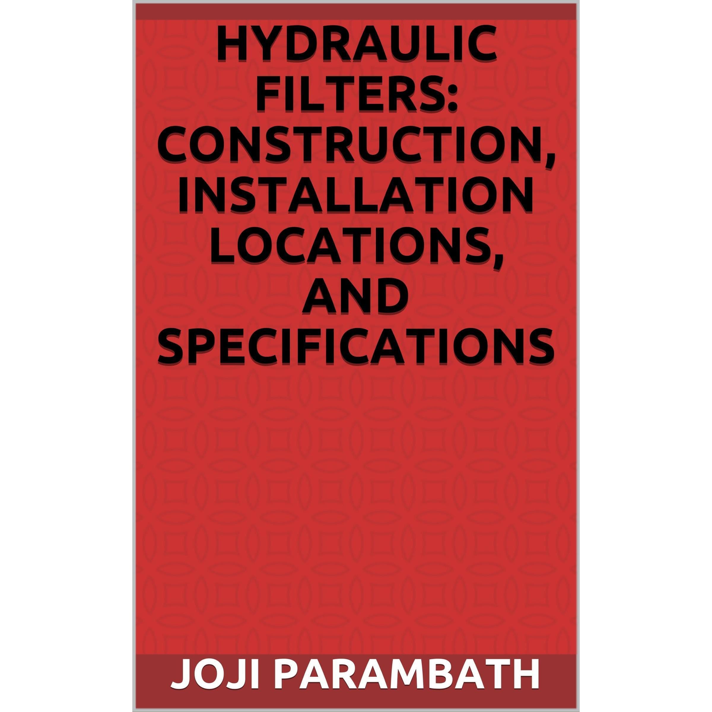 Hydraulic Filters: Construction, Installation Locations, and Specifications