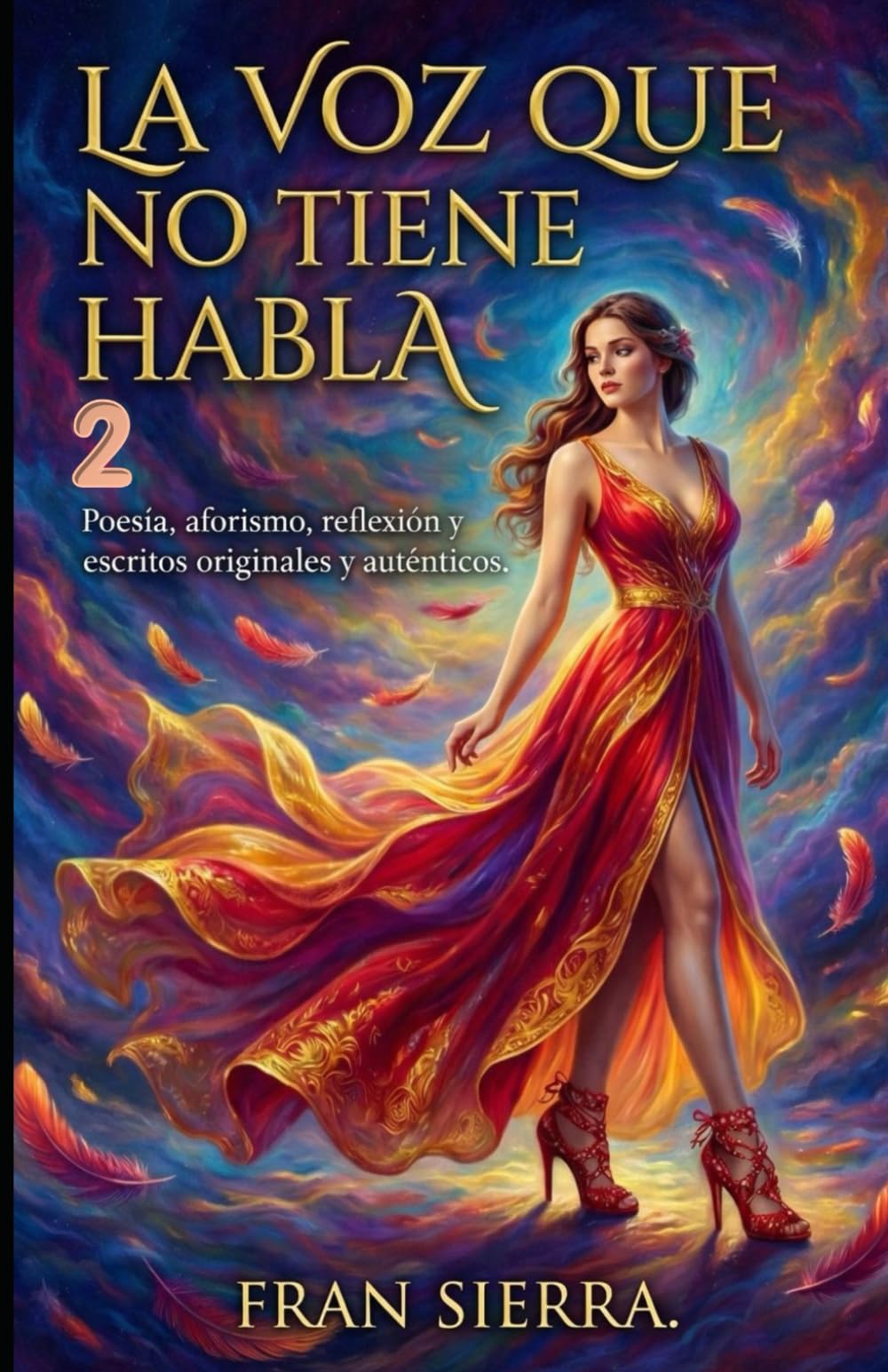 La voz que no tiene habala 2: Poesía, aforismo, reflexión y escritos originales y auténticos. (La voz que no tiene habla una serie de libros de ... reflexiones y escritos geniales para leer)