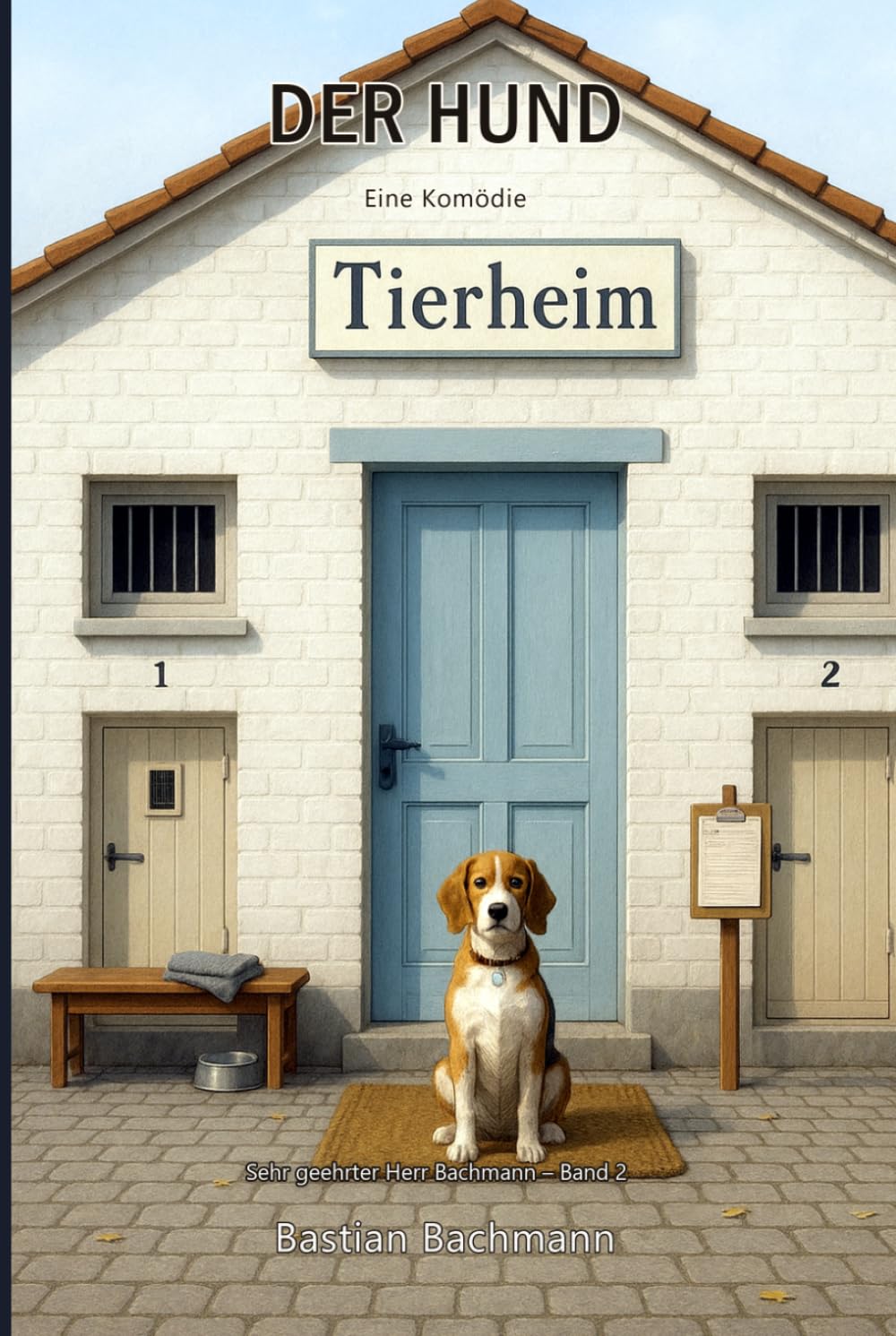 Der Hund: Eine Komödie (Sehr geehrter Herr Bachmann)