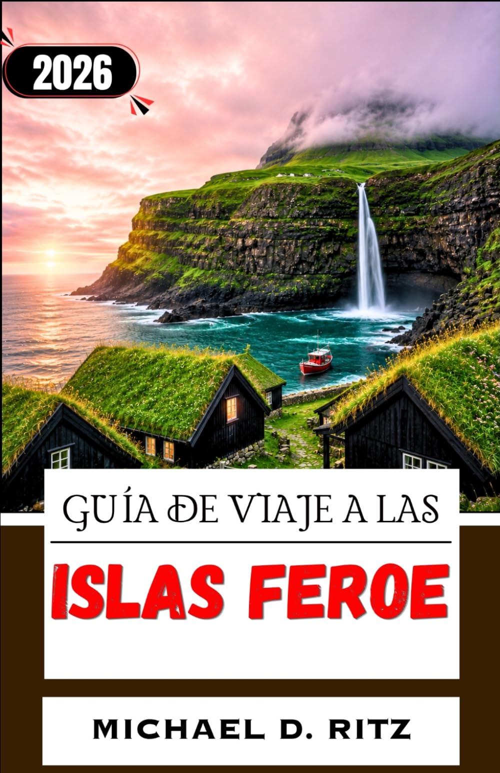 GUÍA DE VIAJE A LAS ISLAS FEROE 2026: Dónde practicar senderismo, comer y alojarse en un archipiélago virgen del Atlántico Norte.