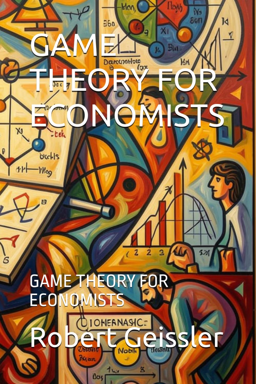 GAME THEORY FOR ECONOMISTS: GAME THEORY FOR ECONOMISTS