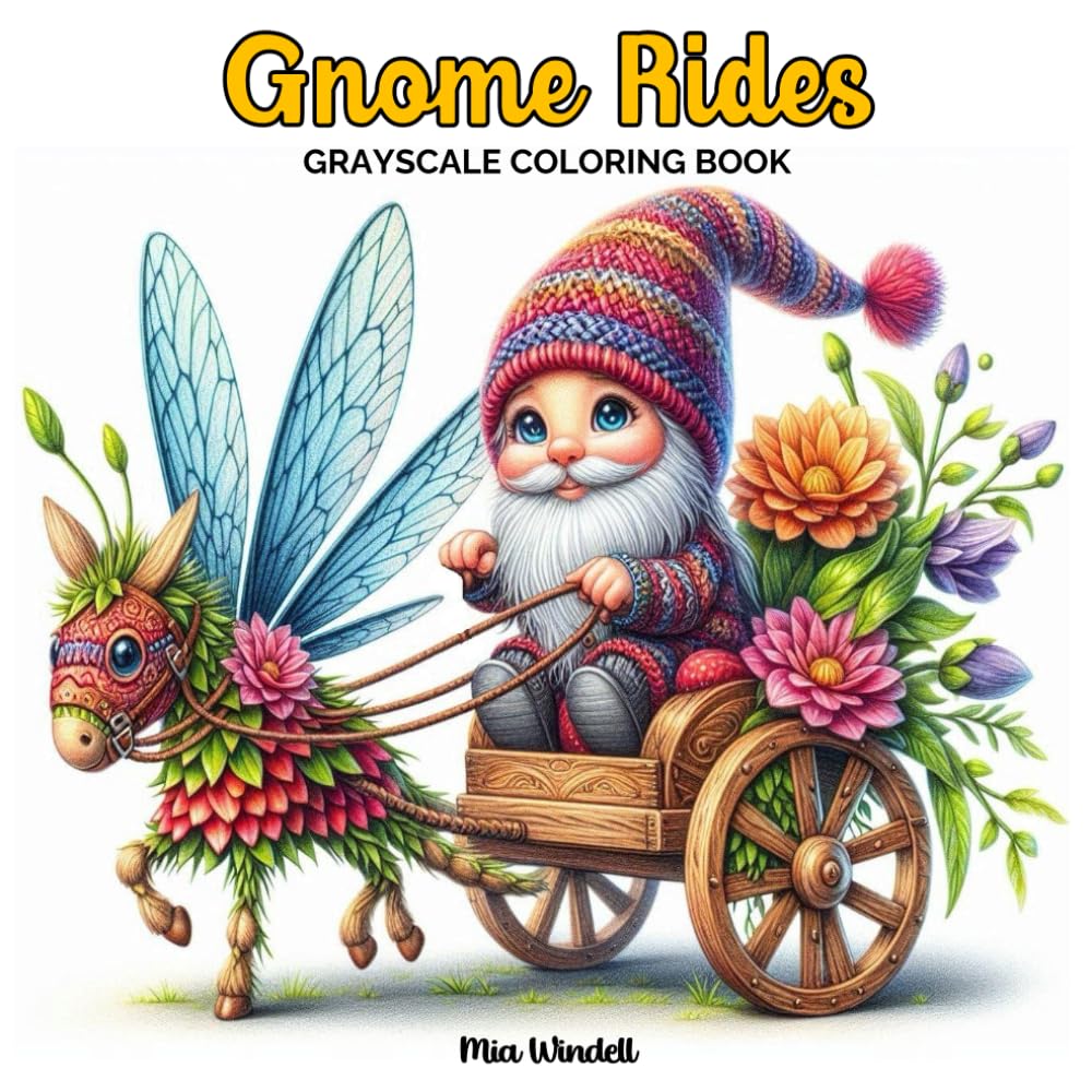 Gnome Rides Grayscale Coloring Book: 50 Whimsical Fantasy Pages of Cute Gnomes in Magical Nature Vehicles for Adults, Seniors and Teens Stress-Relief (Cozy Gnome Coloring Collection)