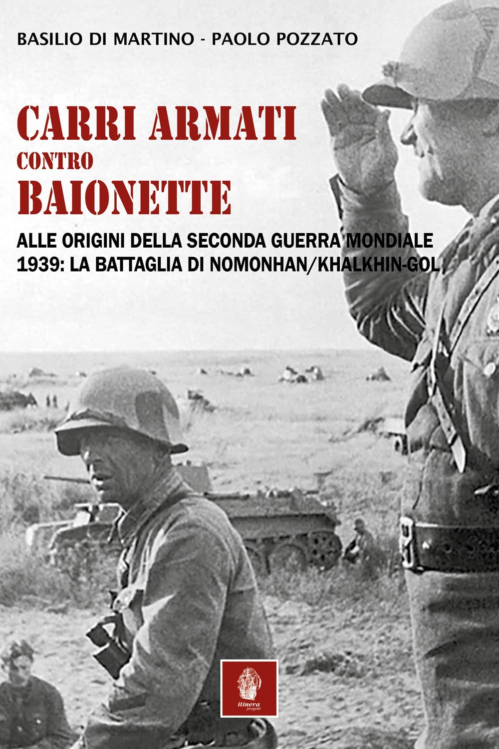 Carri Armati Contro Baionette. Alle Origini Della Seconda Guerra Mondiale. 1939: La Battaglia Di Nomonhan/Khalkhin-Gol - 4