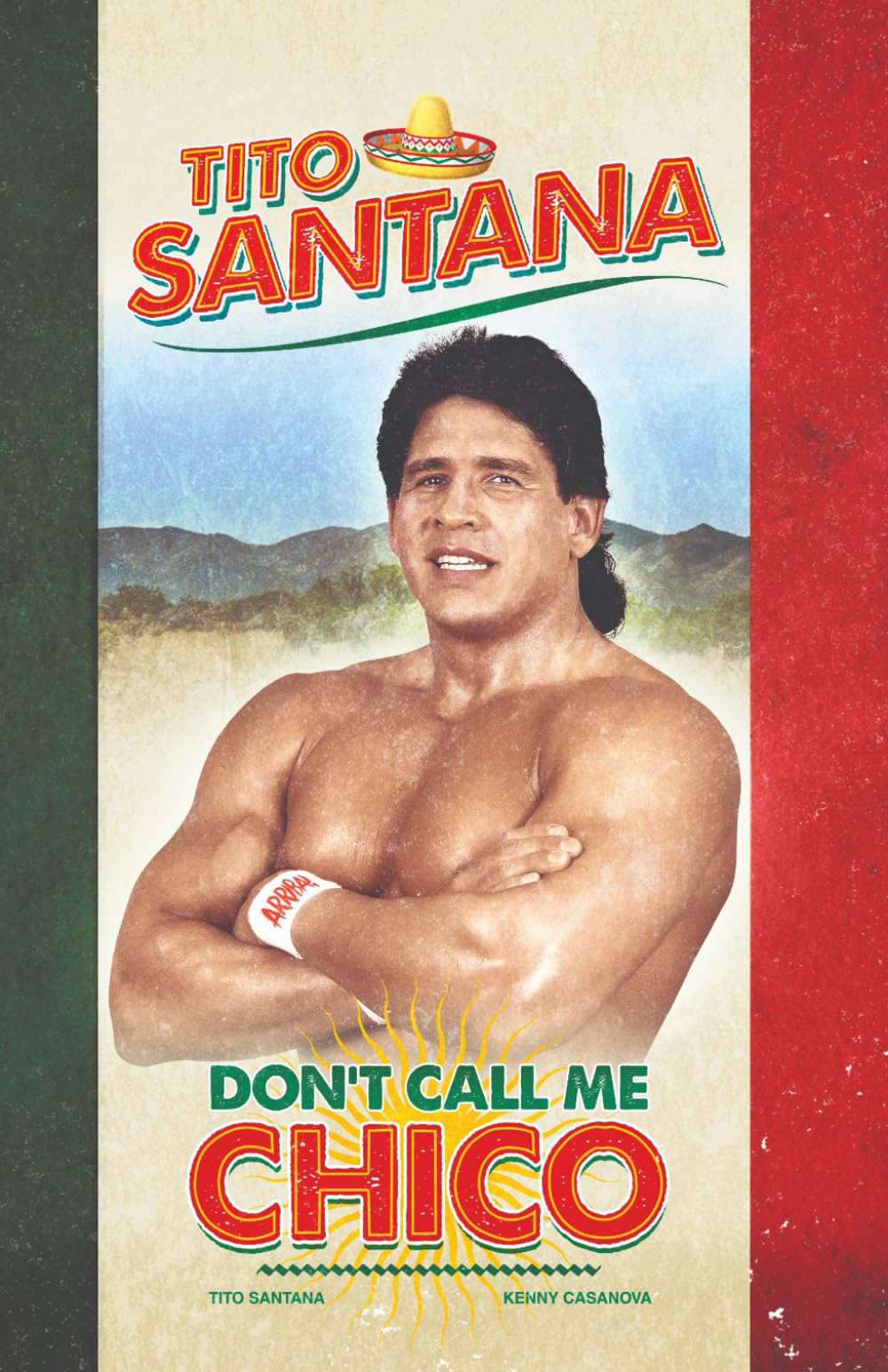 Tito Santana: Don't Call Me Chico: Official Autobiography