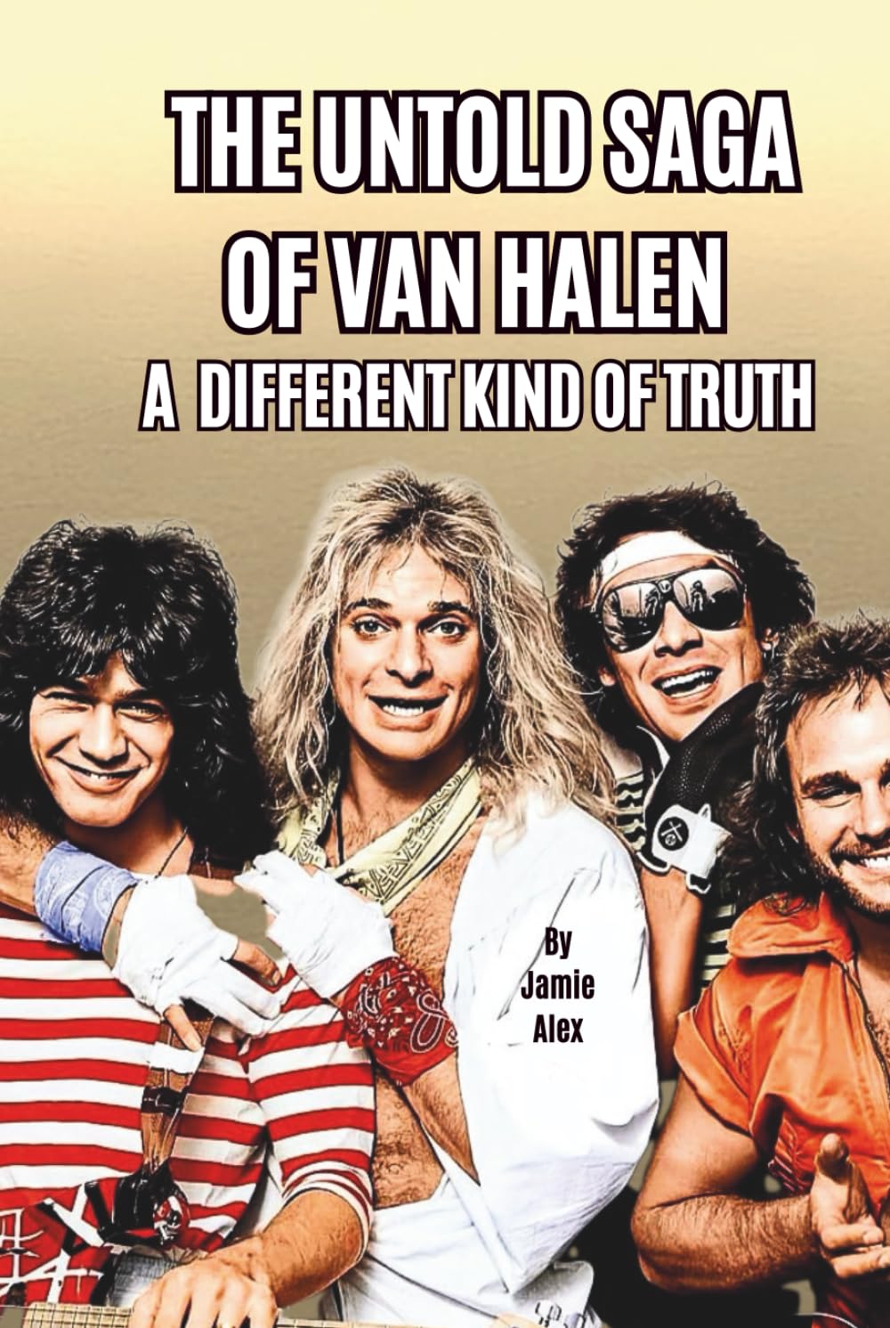 THE UNTOLD SAGA OF VAN HALEN: A DIFFERENT KIND OF TRUTH