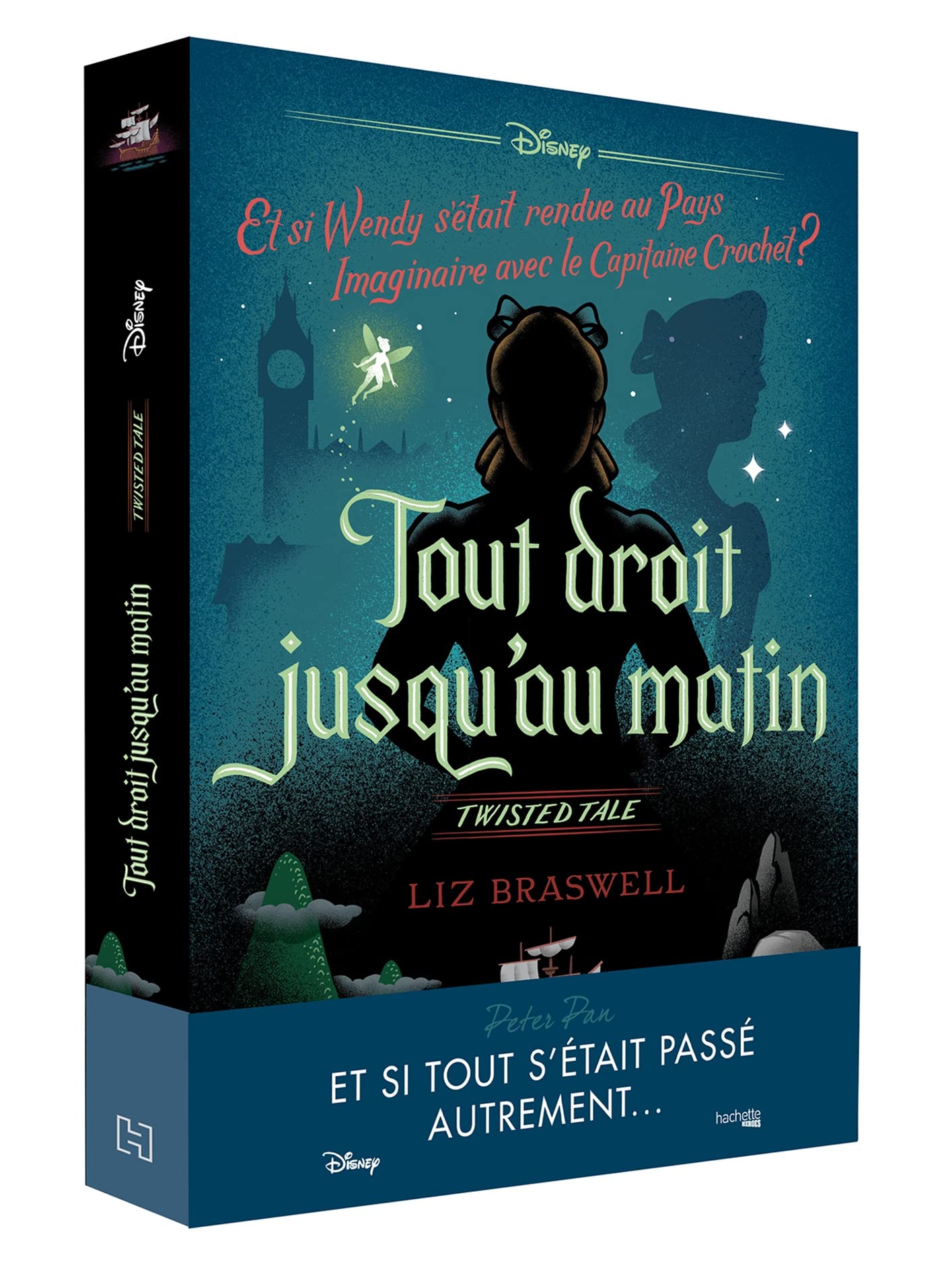 Twisted tale Disney Tout droit jusqu'au matin: Et si Wendy s'était rendue au Pays imaginaire avec le capitaine Crochet