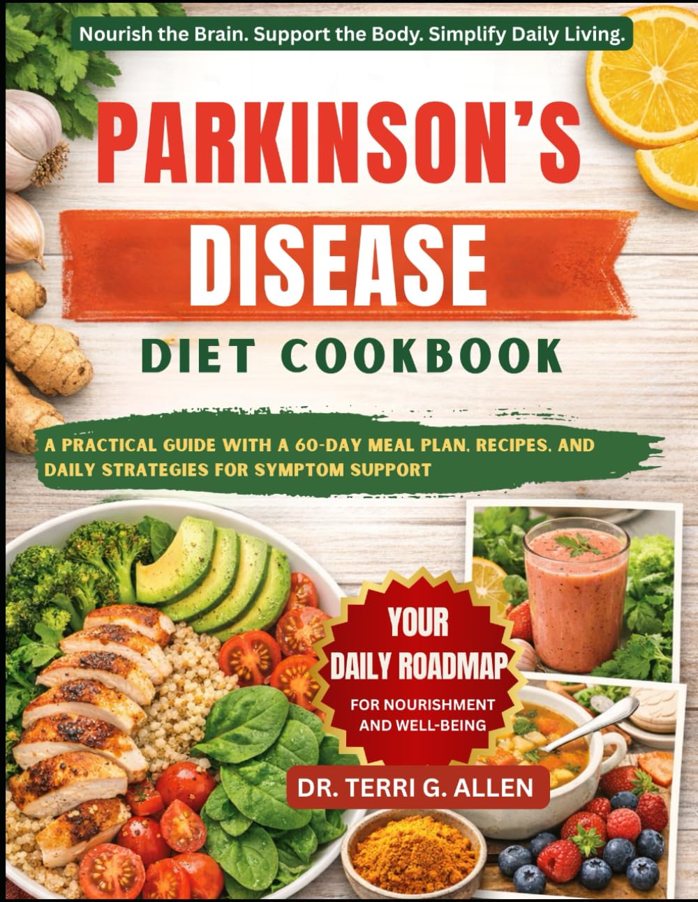 PARKINSON’S DISEASE DIET COOKBOOK: A Practical Guide With A 60-Day Meal Plan, Recipes, And Daily Strategies For Symptom Support
