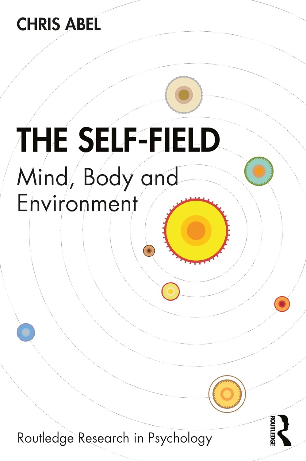 The Self-Field: Mind, Body and Environment (Routledge Research in Psychology)