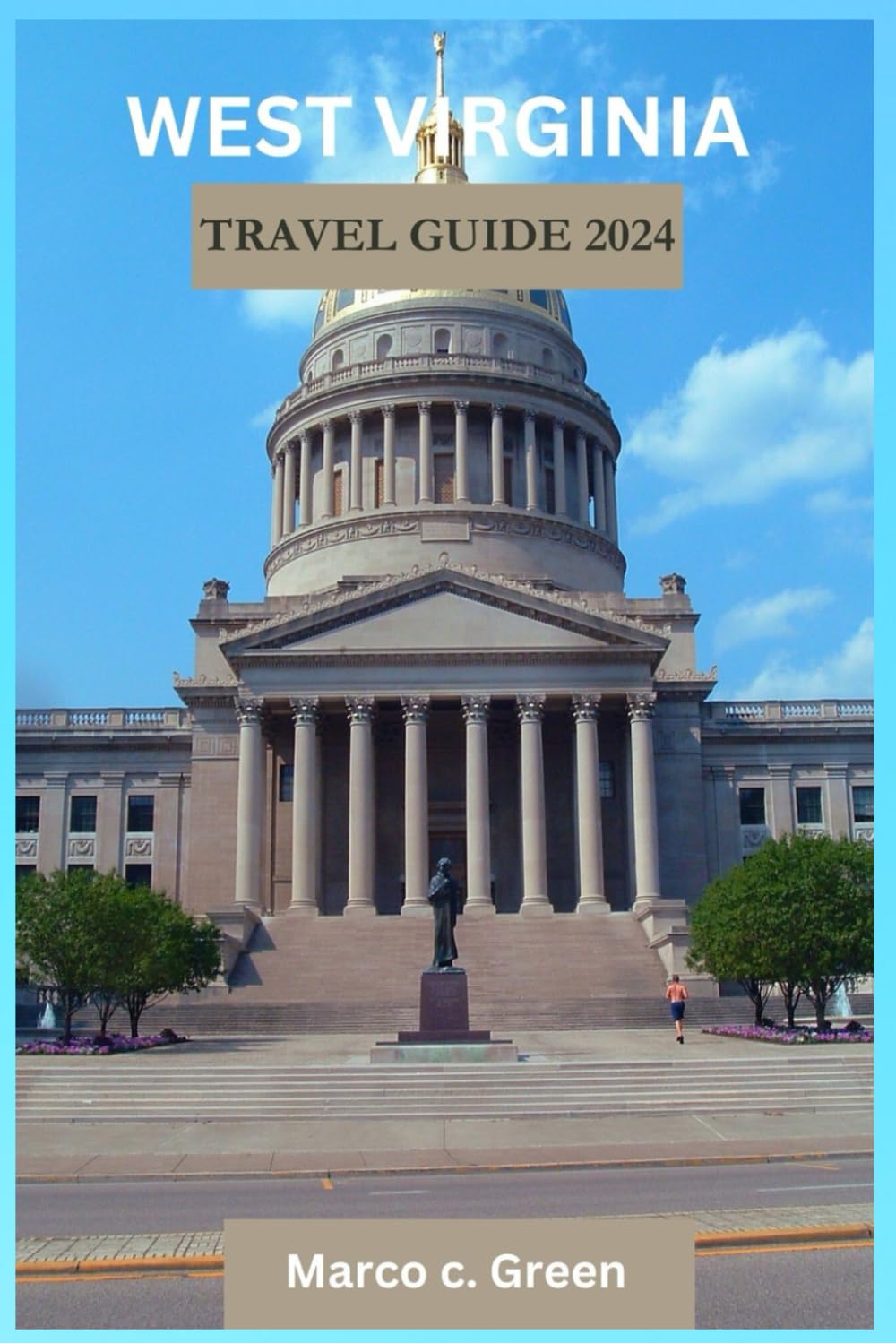 West Virginia Travel Guide 2024: From Hills To Valleys Your Ultimate 2024 Handbooks for west virginia Wonders