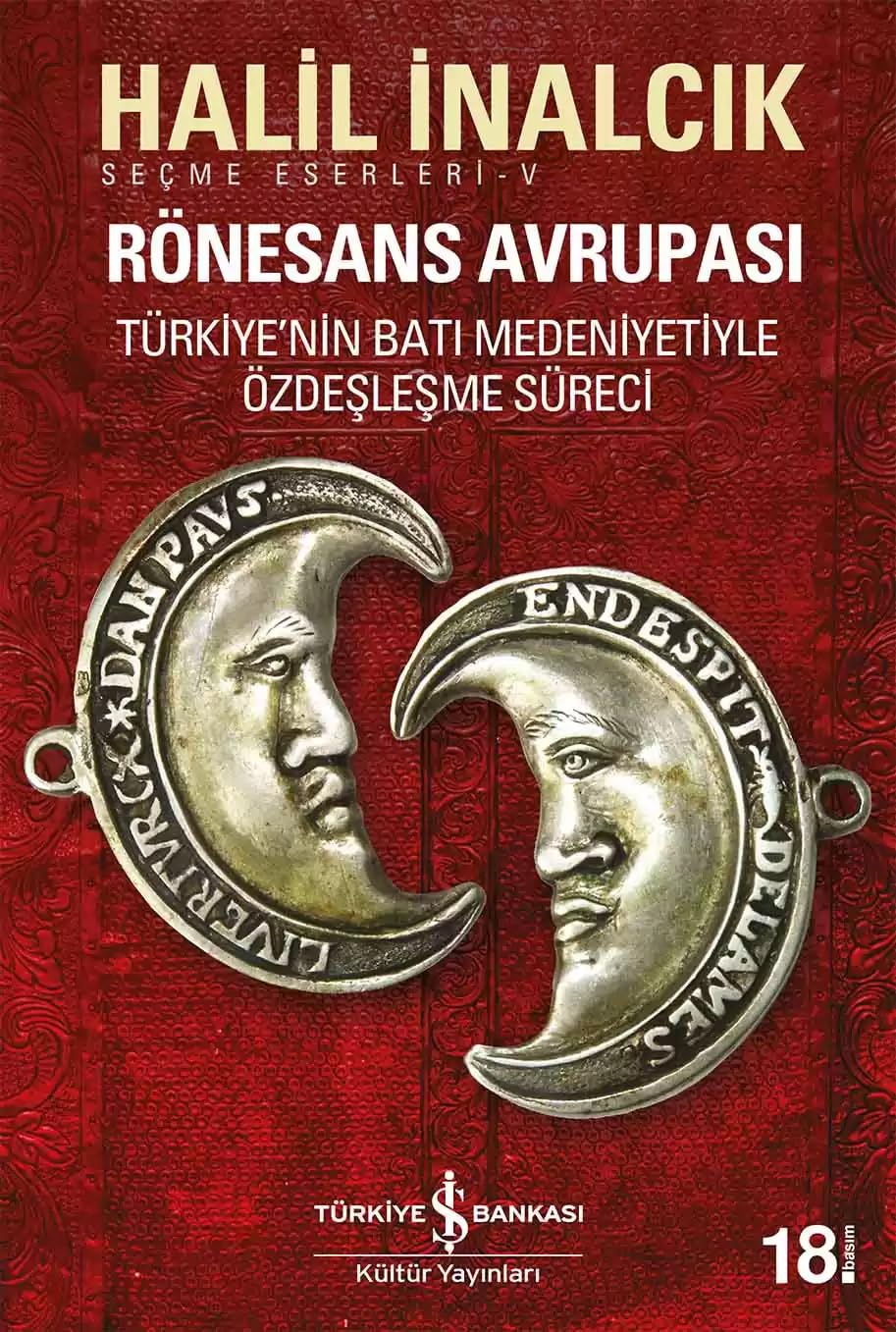 Rönesans Avrupası: Seçme Eserleri-V Türkiye’nin Batı Medeniyetiyle Özdeşleşme Süreci — Kitap ( )