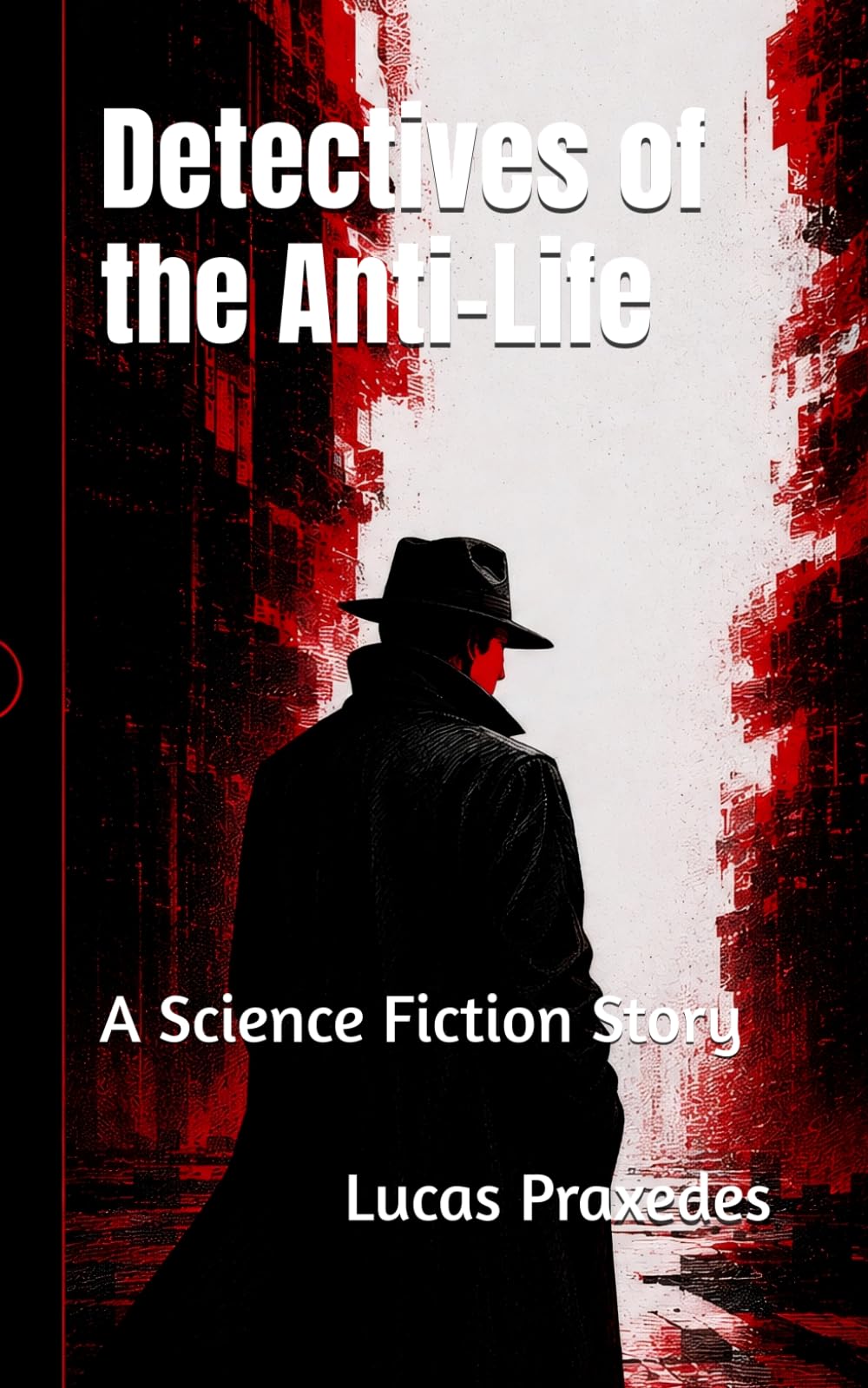 Detectives of the Anti-Life: A Science Fiction Story