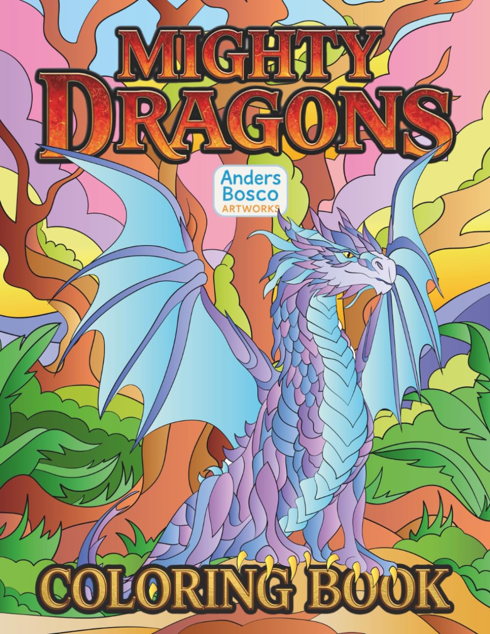 Mighty Dragons Coloring Book: Color, Relax & Roar | 30 Epic Fire Breathing Dragons in Magical Fantasy Battle Scenes to Color | Bold Adventure Art for ... & Creative Escapes | Legendary Dragon Worlds