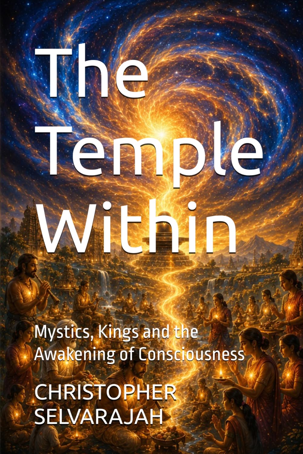 The Temple Within: Mystics, Kings and the Awakening of Consciousness (The Inner Journey)