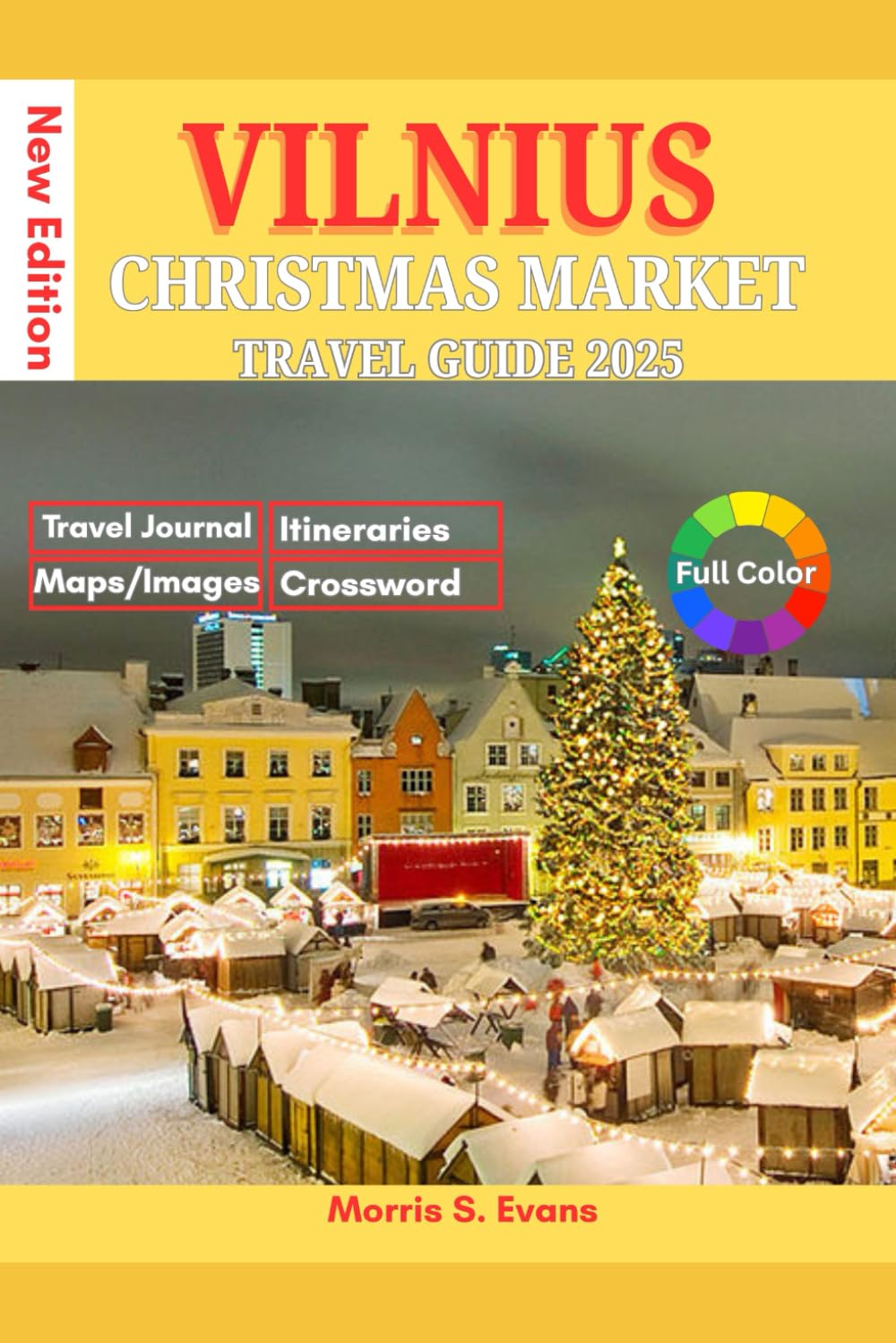 VILNIUS CHRISTMAS MARKET TRAVEL GUIDE 2025: Your Essential Companion to Lithuania’s Festive Capital: Insider Tips, Market Secrets, Budget-Friendly Holiday Magic, Local Itineraries & Easy Maps