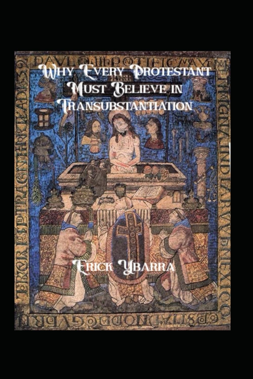 Why Every Protestant Must Believe in Transubstantiation