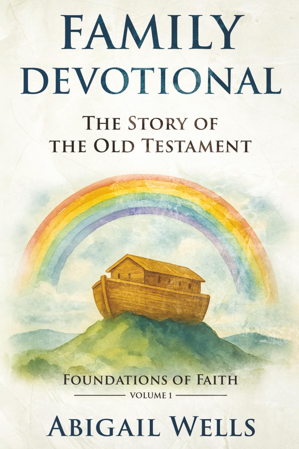 Family Devotional The Story of the Old Testament: 52 Foundational Bible Stories with Weekly Prayers and Activities for the Whole Family (Foundations of Faith)