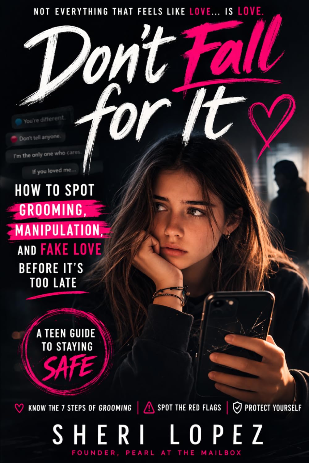 Don't Fall For It: How to Spot Grooming, Manipulation, and Fake Love Before It’s Too Late