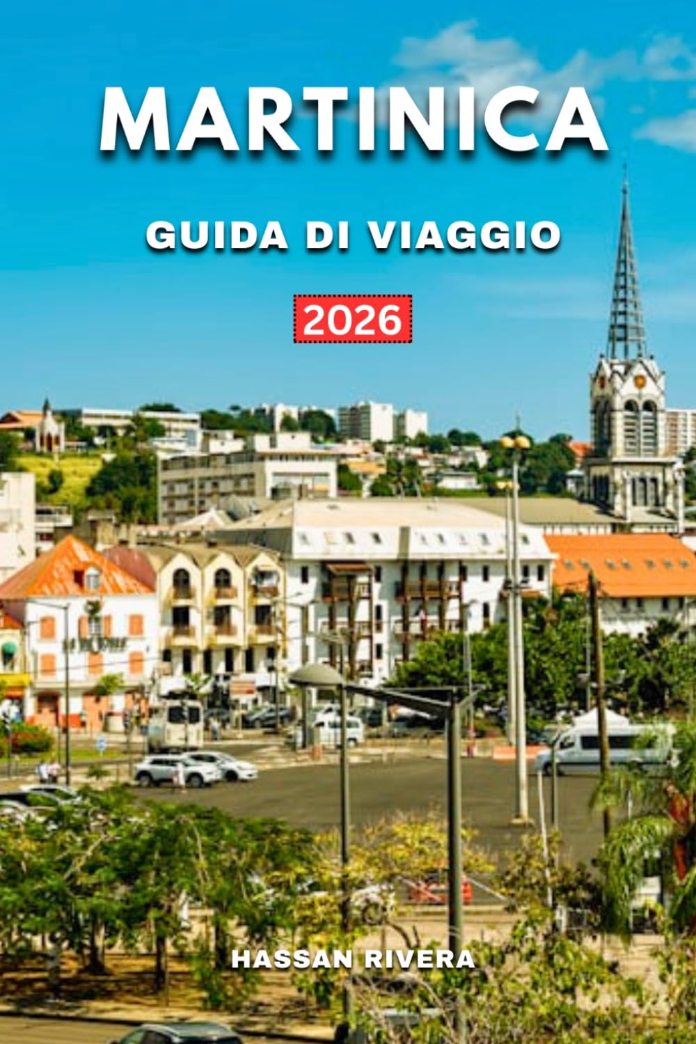MARTINICA GUIDA DI VIAGGIO 2026