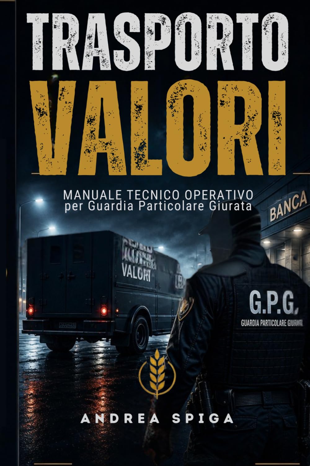 Trasporto Valori: Manuale Tecnico-Operativo per Guardie Particolari Giurate