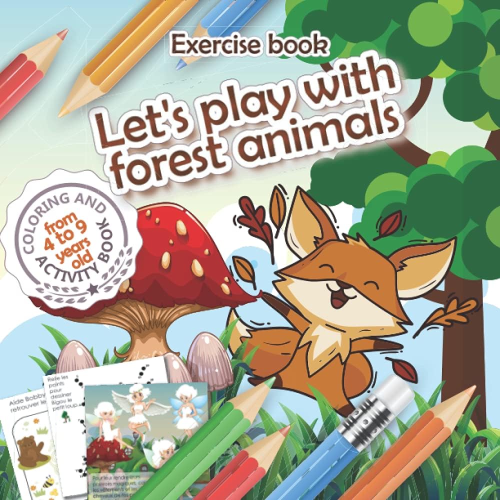 Exercise book - let's play with forest animals: Keep your children busy with fun activities with 40 games available from 4 years old - Paperback and in color !
